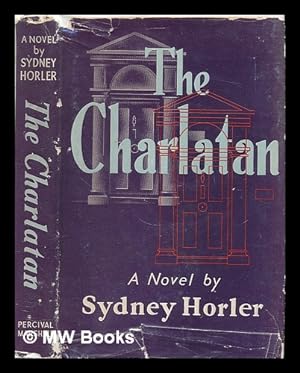 Bild des Verkufers fr The Charlatan : a novel / by Sidney Horler zum Verkauf von MW Books