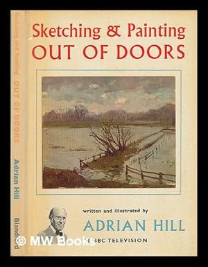 Image du vendeur pour Sketching and painting out of doors / written and illustrated by Adrian Hill mis en vente par MW Books