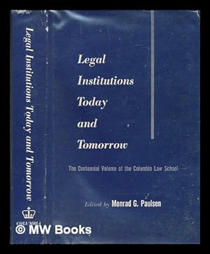 Seller image for Legal institutions today and tomorrow. (Centennial conference volume) / edited by Monrad G. Paulsen for sale by MW Books