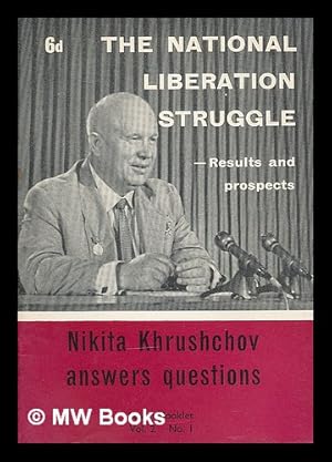 Seller image for The national liberation struggle, results and prospects : Nikita Khrushchov answers questions for sale by MW Books