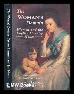 Imagen del vendedor de The woman's domain : women and the English country house / Trevor Lummis, Jan Marsh a la venta por MW Books