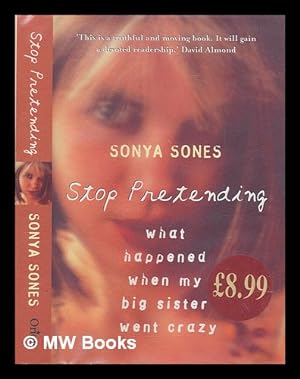 Seller image for Stop pretending : what happened when my big sister went crazy / Sonya Sones for sale by MW Books