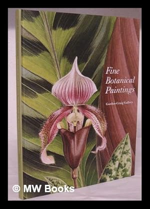 Imagen del vendedor de Fine botanical paintings : contemporary botanical paintings from the Gordon-Craig Gallery a la venta por MW Books
