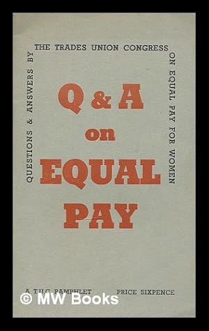 Seller image for Q and A on equal pay : questions and answers on equal pay for women / by the Trades Union Congress for sale by MW Books