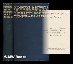 Seller image for Highways and Byways in London / by Mrs. E. T. Cook ; with illustrations by Hugh Thomson and F. L. Griggs for sale by MW Books