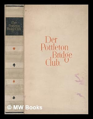 Seller image for Der Pottleton Bridge Club : seine Mitglieder, ihr Spiel und ihre Leichenreden mit einigen Kommentaren for sale by MW Books