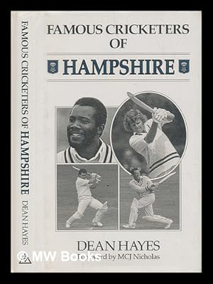 Image du vendeur pour Famous cricketers of Hampshire / by Dean Hayes ; foreword by Mark Nicholas mis en vente par MW Books