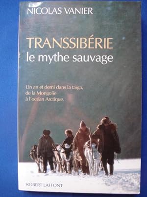 Image du vendeur pour Transsibrie le mythe sauvage mis en vente par Emmanuelle Morin
