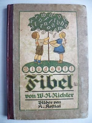 Glück auf! Fibel. Ausgabe mit farbigen Bildern von Karl Kostial. Schrift von Wilhelm Gareis.