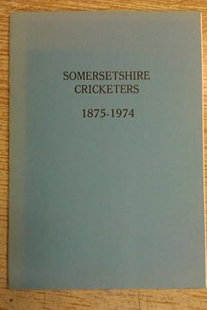 Somersetshire Cricketers 1875-1974