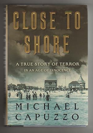CLOSE TO SHORE. A True Story of Terror in an Age of Innocence.
