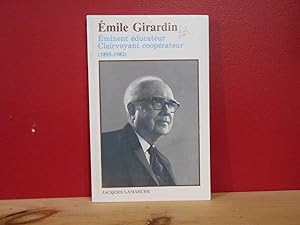 Émile Girardin éminent educateur clairvoyant coopérateur (1895-!982)
