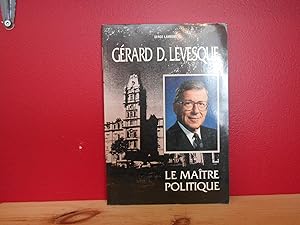 Seller image for Grard D. Levesque; Le Maitre politique for sale by La Bouquinerie  Dd