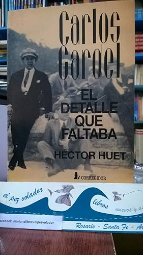 Carlos Gardel. El Detalle Que Faltaba