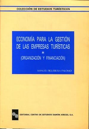 ECONOMIA PARA LA GESTION DE LAS EMPRESAS TURISTICAS. I: ORGANIZACIÓN Y FINANCIACION.