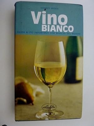 Imagen del vendedor de VINO BIANCO Guida ai pi importanti Vini Bianchi del Mondo. Seconda Edizione" a la venta por Historia, Regnum et Nobilia