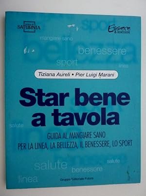 Immagine del venditore per STAR BENE A TAVOLA Guida al Mangiar Sano, per la linea,la bellezza,il benessere,lo sport. Prima Edizione" venduto da Historia, Regnum et Nobilia