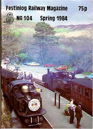 Festiniog Railway Magazine. Spring 1984. No 104