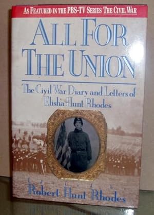 All For The Union: The Civil War Diary and Letters of Elisha Hunt Rhodes