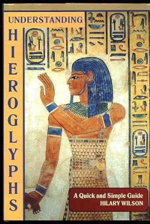 Understanding Hieroglyphs; a Quick and Simple Guide