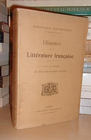 Image du vendeur pour HISTOIRE DE LA LITTERATURE FRANCAISE - Tome IV : Le Dix-Neuvime Sicle mis en vente par Planet's books