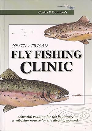 Bild des Verkufers fr CURTIS AND BOULTON'S SOUTH AFRICAN FLY FISHING CLINIC. By Paul Curtis and Jonathan Boulton. Illustrations by Sarah Boulton. zum Verkauf von Coch-y-Bonddu Books Ltd