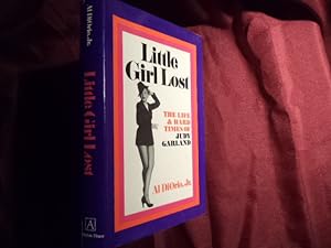 Image du vendeur pour Little Girl Lost. The Life & Hard Times of Judy Garland. mis en vente par BookMine
