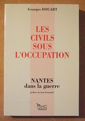 Seller image for Les civils sous l'occupation - Nantes dans la Guerre for sale by Domifasol