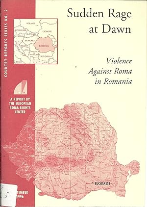 SUDDEN RAGE AT DAWN. Violence Against Roma in Romania