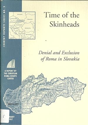 TIME OF THE SKINHEADS. Denial and Exclusion of Roma in Slovakia