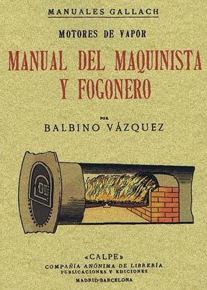 MOTORES DE VAPOR. Manual del maquinista y fogonero