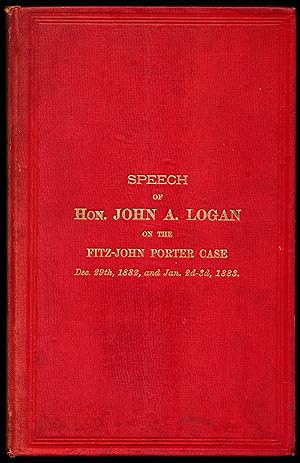 SPEECH OF HON. JOHN A. LOGAN OF ILLINOIS OF THE SENATE OF THE UNITED STATES, FRIDAY, DEC. 29 1882...