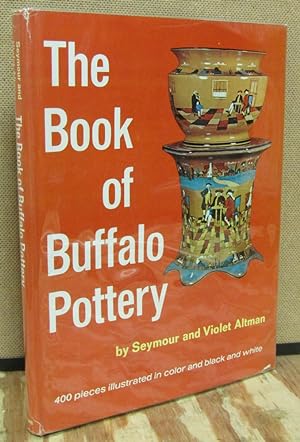 Image du vendeur pour The Book of Buffalo Pottery mis en vente par Dearly Departed Books
