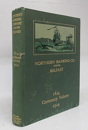 Imagen del vendedor de Northern Banking Company Limited: An historical sketch commemorating a century of banking in Ireland by the first joint-stock bank established in that country 1824-1924 a la venta por Attic Books (ABAC, ILAB)