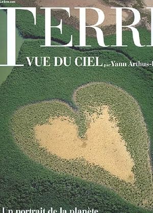 Imagen del vendedor de LA TERRE VUE DU CIEL. UN PORTRAIT DE LA PLANETE EN L'AN 2000 a la venta por Le-Livre