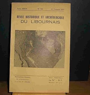 Seller image for REVUE HISTORIQUE ET ARCHEOLOGIQUE DU LIBOURNAIS - TOME XXXIX - No 142 - 4EME TRIMESTRE 1971 for sale by Livres 113