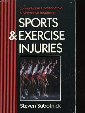 Seller image for SPORTS & EXERCICE INJURIES - CONVENTIONAL, HOMEOPATHIC & ALTERNATIVE TREATMENTS for sale by Le-Livre