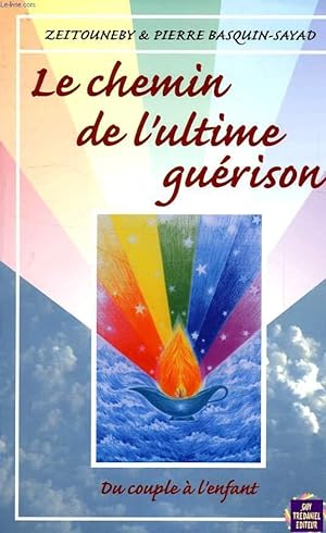 Bild des Verkufers fr LE CHEMIN DE L'ULTIME GUERISON zum Verkauf von Le-Livre