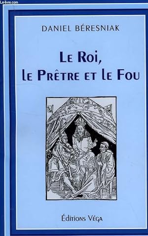 Bild des Verkufers fr LE ROI, LE PRETRE ET LE FOU zum Verkauf von Le-Livre