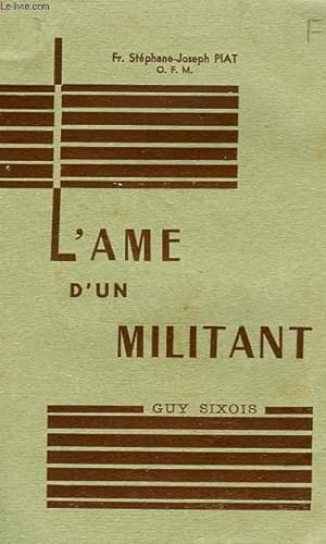 Image du vendeur pour L'AME D'UN MILITANT, GUY SIXOIS mis en vente par Le-Livre