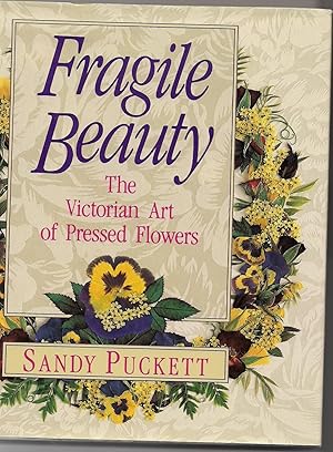 Imagen del vendedor de Fragile Beauty: The Victorian Art of Pressed Flowers a la venta por Beverly Loveless