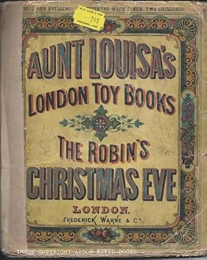 AUNT LOUISA'S LONDON TOY BOOKS : THE ROBIN'S CHRISTMAS EVE (Illustrated with 8 Colour Plates By K...