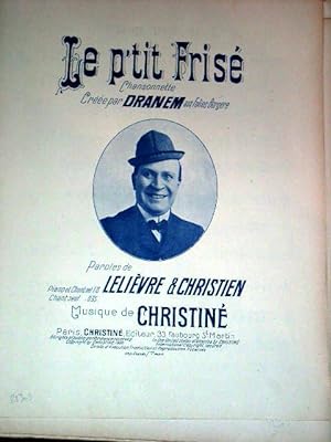 Partition Musicale - LE P'TIT FRISE -Chansonnette Créée par DRANEM aux Folies Bergère - Paroles d...