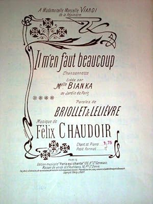 Partitions musicale - IL M'EN FAUT BEAUCOUP - Chansonnette créée par Melle BIANKA au Jardin de Pa...