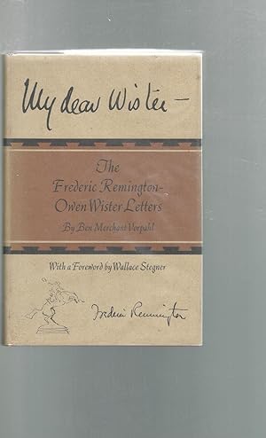 Imagen del vendedor de My Dear Wister: The Frederic Remington-Owen Wister Letters a la venta por Dorley House Books, Inc.