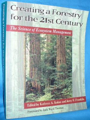 Immagine del venditore per Creating a Forestry for the 21st Century: The Science of Ecosystem Management venduto da Alhambra Books