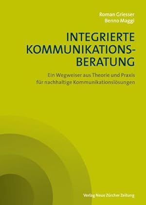 Seller image for Integrierte Kommunikationsberatung : Ein Wegweiser aus Theorie und Praxis fr nachhaltige Kommunikationslsungen for sale by AHA-BUCH GmbH