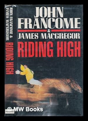 Imagen del vendedor de Riding high / John Francome & James MacGregor a la venta por MW Books Ltd.