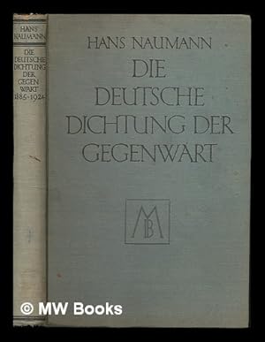 Image du vendeur pour Die deutsche Dichtung der Gegenwart, 1885-1924 / von Hans Naumann mis en vente par MW Books Ltd.