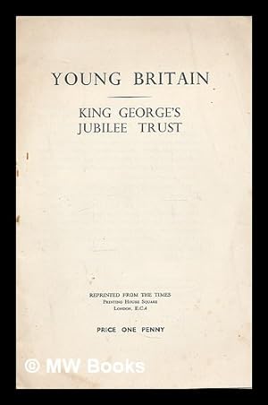 Seller image for Young Britain. King George's Jubilee Trust. Being the inaugural speech of H.R.H. The Prince of Wales (Reprinted from "The Times".) The Prince's speech for sale by MW Books Ltd.